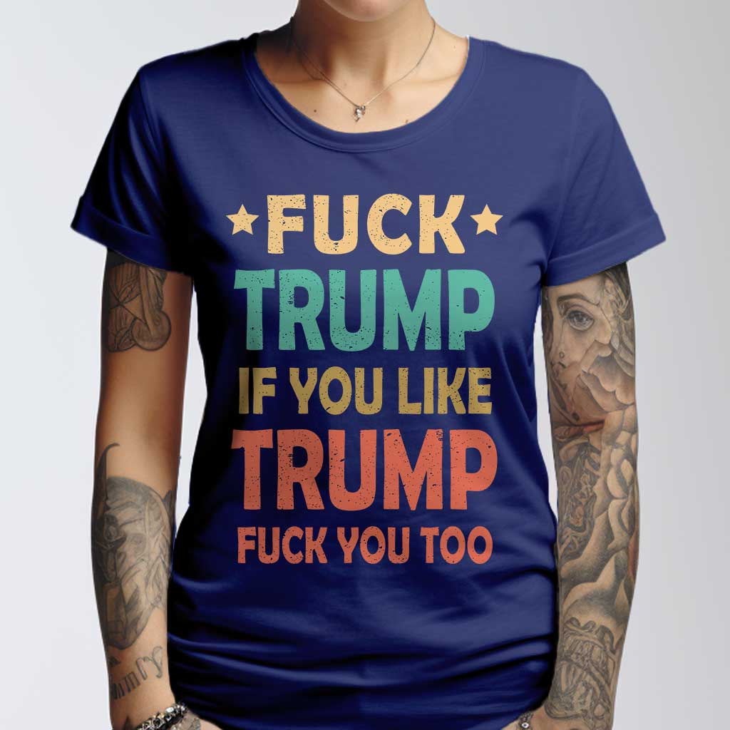 Man navy shirt with text "fuck Trump, if you like Trump fuck you too"