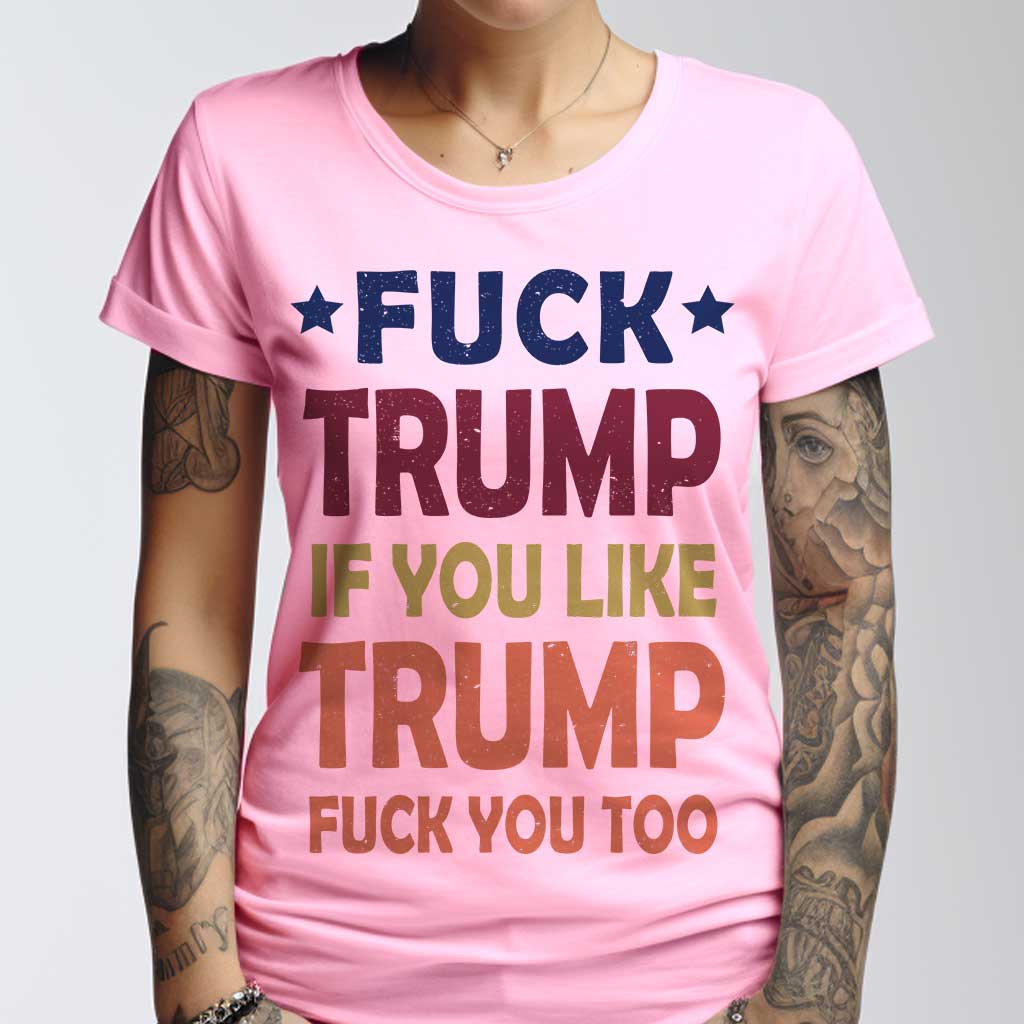 Woman pink shirt with text "fuck Trump, if you like Trump fuck you too"