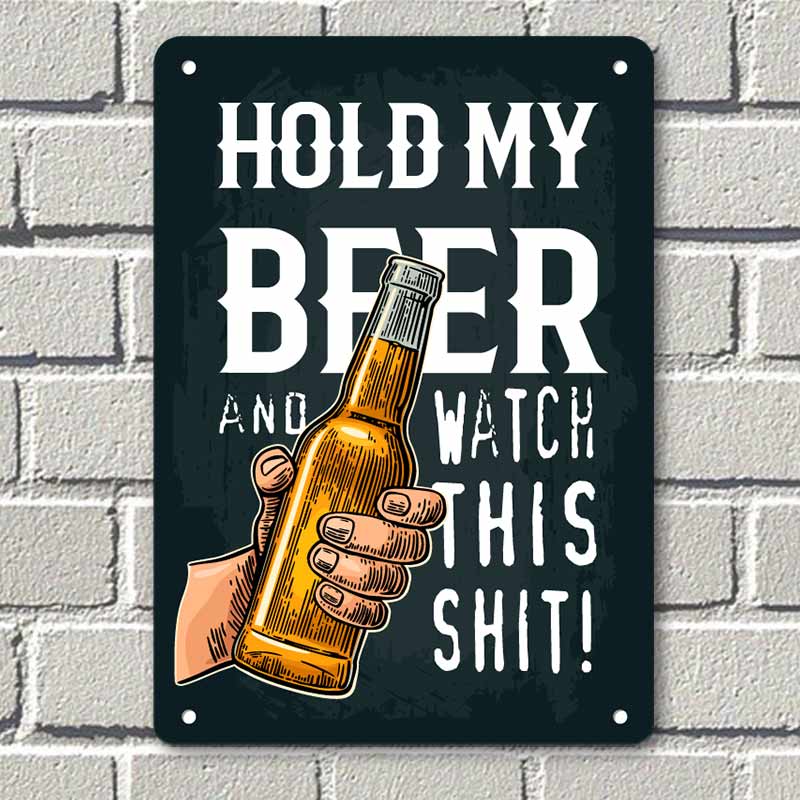 Hold my beer and watch this shit - винтидж метална декоративна табелка metal sign